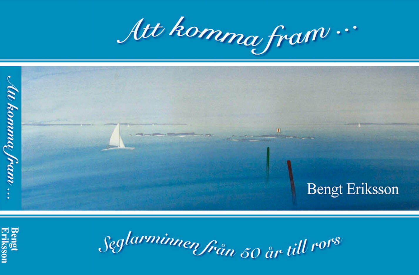 Att komma fram… seglarminnen från 50 år till rors (2018) Att komma fram… seglarminnen från 50 år till rors (2018. Kirjan kansikuva.